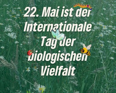 22. Mai – internationaler Tag der biologischen Vielfalt